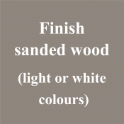 Finish sanded wood (light or white colours)